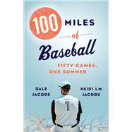100 Miles of Baseball by Jacobs, Heidi L. M.; Jacobs, Dale, 9781771963909