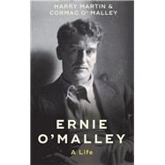 Ernie O'Malley A Life by Martin, Harry; O'Malley, Cormac, 9781785373909