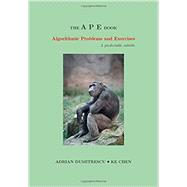 The APE Book: Algorithmic Problems and Exercises: A predictable subtitle by Adrian Dumitrescu; Ke Chen, 9798674163909