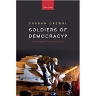 Soldiers of Democracy? Military Legacies and the Arab Spring by Grewal, Sharan, 9780192873910