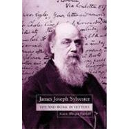 James Joseph Sylvester Life and Work in Letters by Parshall, Karen Hunger, 9780198503910