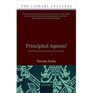 Principled Agents? The Political Economy of Good Government by Besley, Timothy, 9780199283910