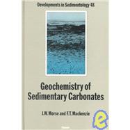 Geochemistry and Sedimentary Carbonates No. 48 : Developments in Sedimentology by Morse, John W.; MacKenzie, Fred T., 9780444873910