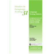 Language Testing Matters: Investigating the Wider Social and Educational Impact of Assessment - Proceedings of the ALTE Cambridge Conference April 2008 by Edited by Lynda Taylor , Cyril J. Weir, 9780521163910