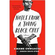 Notes from a Young Black Chef: A Memoir by Onwuachi, Kwame; Stein, Joshua David, 9780525433910