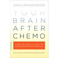 Your Brain After Chemo A Practical Guide to Lifting the Fog and Getting Back Your Focus by Silverman, Dan; Davidson, Idelle, 9780738213910