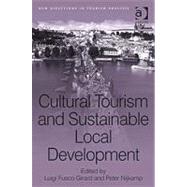 Cultural Tourism and Sustainable Local Development by Girard,Luigi Fusco;Nijkamp,Pet, 9780754673910