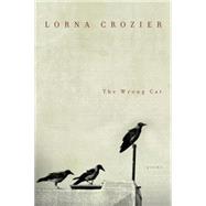 The Wrong Cat Poems by Crozier, Lorna, 9780771023910