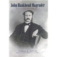 John Bankhead Magruder by Settles, Thomas M.; Campbell, Kimberly C. (CON), 9780807133910