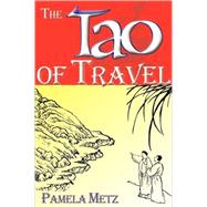 The Tao of Travel by Metz, Pamela, 9780893343910