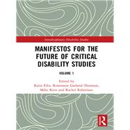 Manifestos for the Future of Critical Disability Studies - Volume 1 by Katie Ellis; Curtin University, 9781138483910