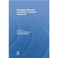 Managing situated creativity in cultural industries by Belussi,Fiorenza, 9781138863910