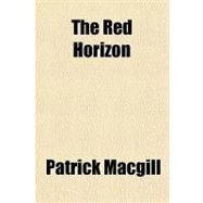 The Red Horizon by MacGill, Patrick, 9781443233910