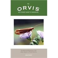 The Orvis Vest Pocket Guide to Caddisflies The Illustrated Reference to the Major Species of North America by Pobst, Dick, 9781592283910