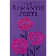 The Romantic Poets by Keats, John; Shelley, Percy Bysshe; Byron, George Gordon; Wordsworth, William; Coleridge, Samuel Taylor, 9781626863910