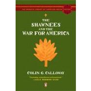 The Shawnees and the War for America by Calloway, Colin, 9780143113911