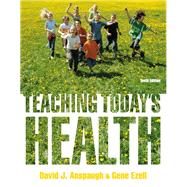 Teaching Today's Health by Anspaugh, David; Ezell, Gene, 9780321793911