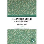 Fieldwork in Modern Chinese History by Kiely, Jan; DuBois, Thomas David, 9780367263911