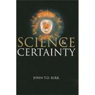 Science & Certainty by Kirk, John T. O., 9780643093911