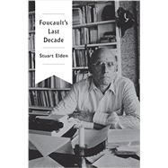 Foucault's Last Decade by Elden, Stuart, 9780745683911