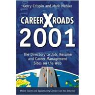 Careerxroads 2001: The Directory to Job, Resume and Career Management Sites on the Web by Crispin, Gerry; Mehler, Mark, 9780965223911