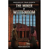 The Miner of Wittenoom by Kesh Douglas, 9781035893911