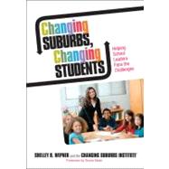 Changing Suburbs, Changing Students : Helping School Leaders Face the Challenges by Shelley B. Wepner, 9781452203911