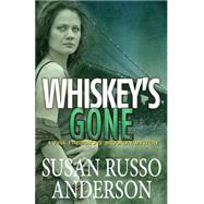 Whiskey's Gone by Anderson, Susan Russo, 9781507813911