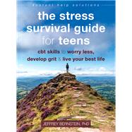 The Stress Survival Guide for Teens by Bernstein, Jeffrey, Ph.D., 9781684033911