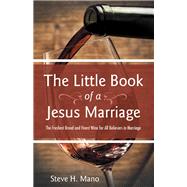 The Little Book of a Jesus Marriage by Mano, Steve H., 9781973663911