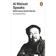 Ai Weiwei Speaks by Obrist, Hans Ulrich, 9780141983912