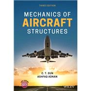 Mechanics of Aircraft Structures by Sun, C. T.; Adnan, Ashfaq, 9781119583912