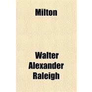 Milton by Raleigh, Walter Alexander, Sir, 9781153763912