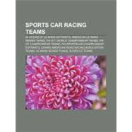 Sports Car Racing Teams : All American Racers, Alan Docking Racing, Autodelta, Porsche Junioren, Alfa Corse, Bmw Motorsport by , 9781157273912