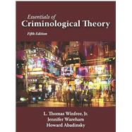 Essentials of Criminological Theory by L. Thomas Winfree Jr., Howard Abadinsky, 9781478653912