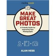 Make Great Photos by Hess, Alan, 9781681983912