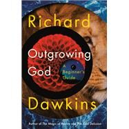 Outgrowing God A Beginner's Guide by Dawkins, Richard, 9781984853912