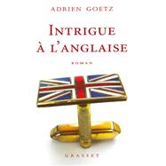 Intrigue  l'anglaise by Adrien Goetz, 9782246723912