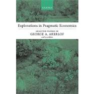 Explorations in Pragmatic Economics by Akerlof, George A., 9780199253913