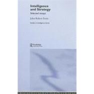 Intelligence and Strategy : Selected Essays by Ferris, John Robert, 9780203963913