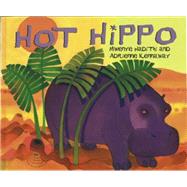 Hot Hippo by Hadithi, Mwenye; Kennaway, Adrienne, 9780340413913