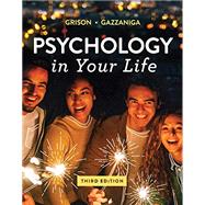 Psychology in Your Life (Third Edition) by Grison, Sarah; Gazzaniga, Michael, 9780393673913