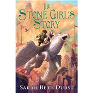 The Stone Girl's Story by Durst, Sarah Beth, 9781328603913