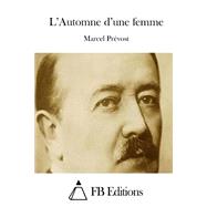 L'automne D'une Femme by Prvost, Marcel; FB Editions, 9781508713913