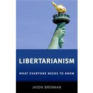 Libertarianism What Everyone Needs to Know by Brennan, Jason, 9780199933914