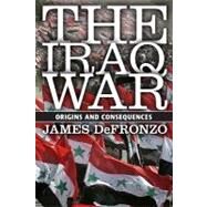 The Iraq War: Origins and Consequences by DeFronzo,James, 9780813343914