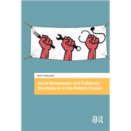 Social Movements and Solidarity Structures in Crisis-Ridden Greece by Haris Malamidis, 9781003703914