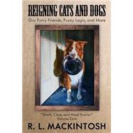 Reigning Cats and Dogs by Mackintosh, R. L.; Greer, Elizabeth T., 9781508493914