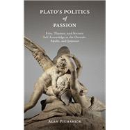Plato's Politics of Passion by Alan Pichanick, 9798855803914