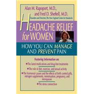 Headache Relief for Women How You Can Manage and Prevent Pain by Sheftell, Fred D.; Rapoport, Alan M., 9780316733915